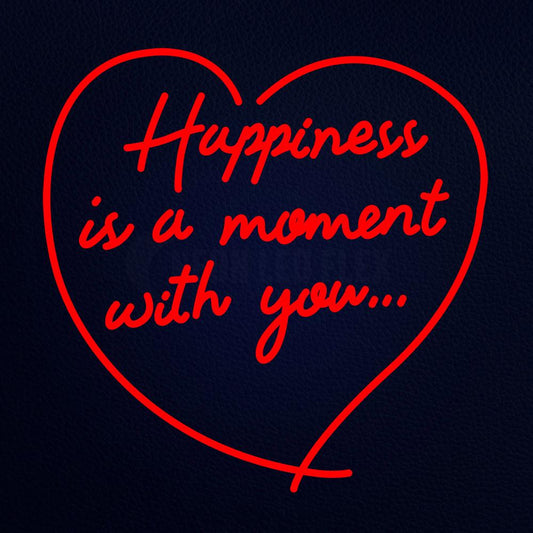 Happiness is a Moment With You 24" x 24" LED Neon Sign
