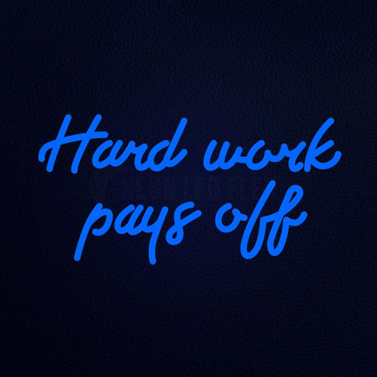 Hard Work Pays Off 19" x 10" LED Neon Sign