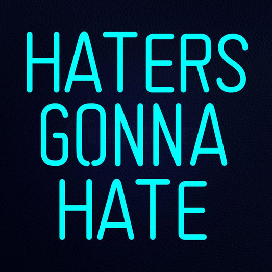Haters Gonna Hate 17" x 16" LED Neon Sign