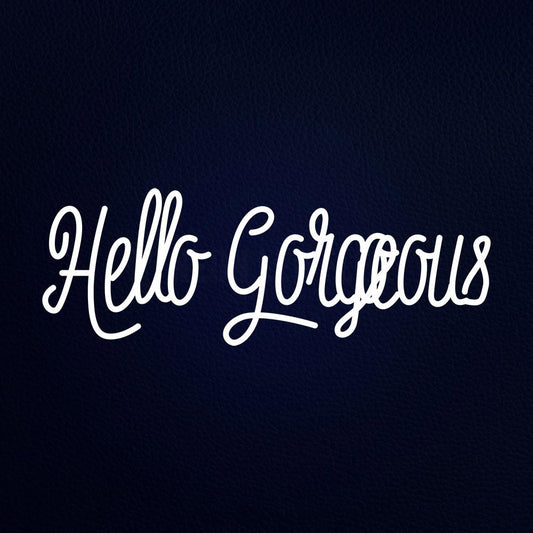 Hello Gorgeous 32" x 13" LED Neon Sign
