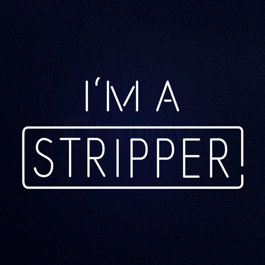 I M a Stripper 37" x 20" LED Neon Sign
