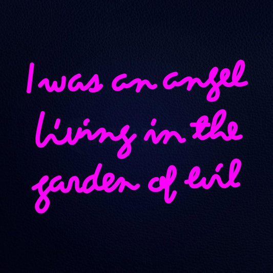 I Was an Angel Living in Garden of Evil 21" x 15" LED Neon Sign