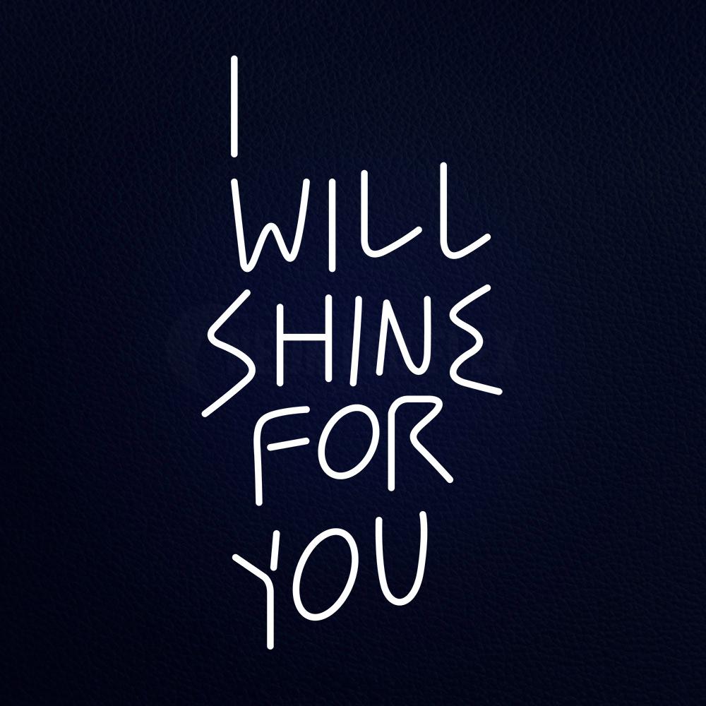 I Will Shine for You 37" x 20" LED Neon Sign