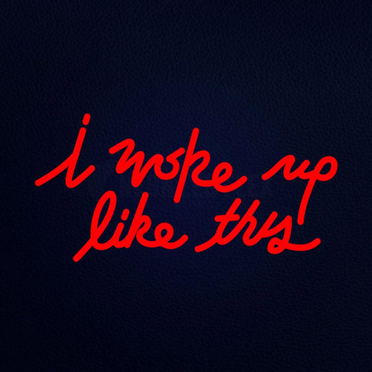I Woke Up Like This 19" x 10" LED Neon Sign