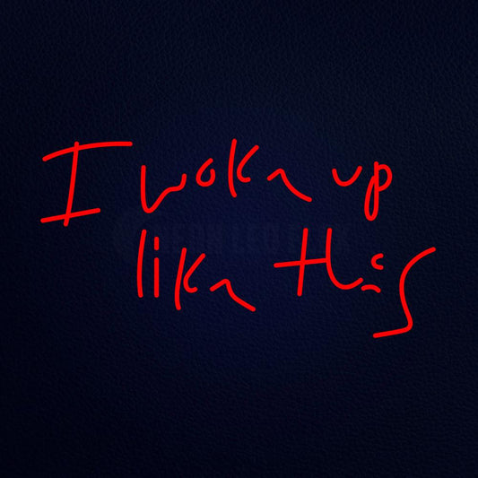 I Woke Up Like This 37" x 20" LED Neon Sign
