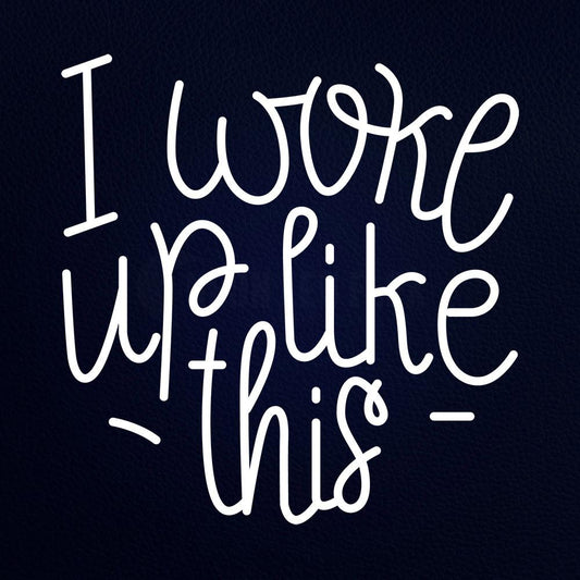 I Woke Up Like This 24" x 24" LED Neon Sign