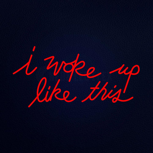 I Woke Up Like This 37" x 20" LED Neon Sign