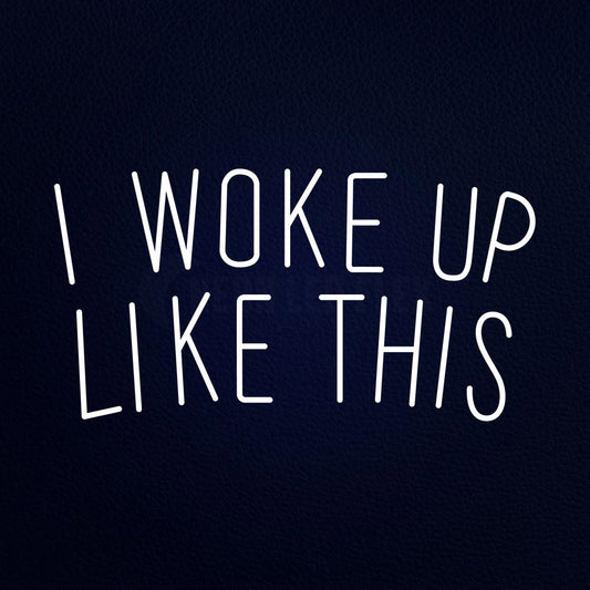 I Woke Up Like This 37" x 20" LED Neon Sign