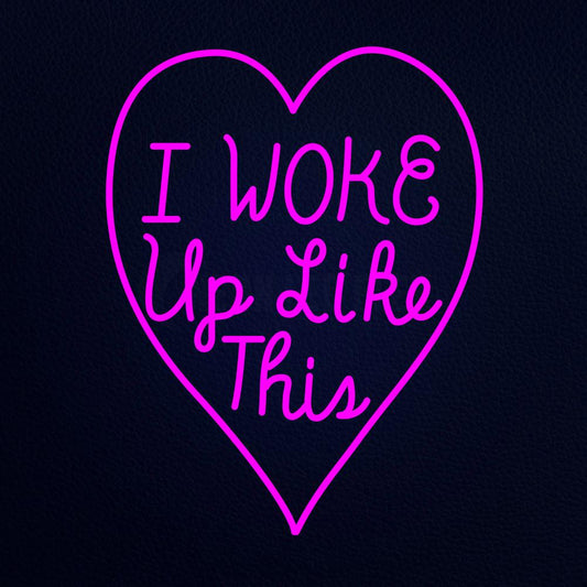 I Woke Up Like This With Heart 24" x 31" LED Neon Sign