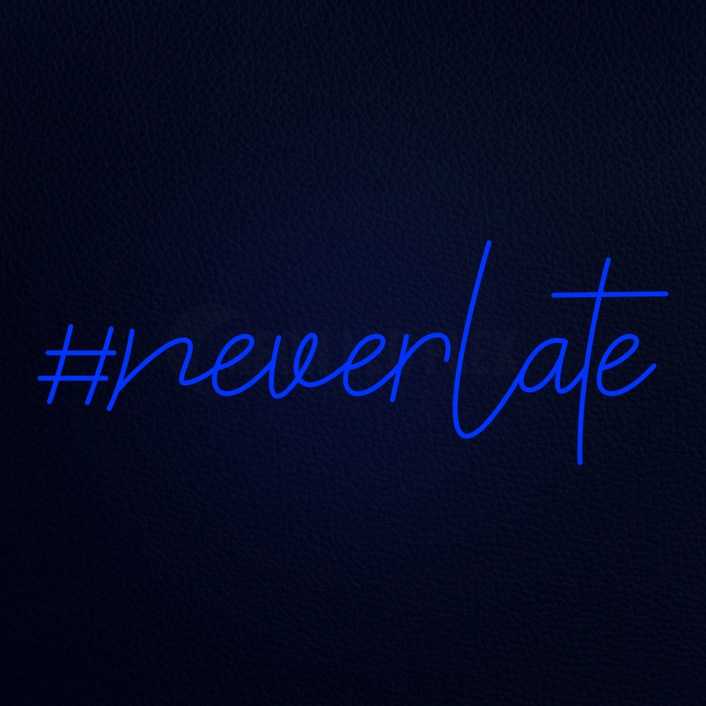 Never Late 36" x 13" LED Neon Sign