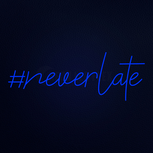 Never Late 36" x 13" LED Neon Sign