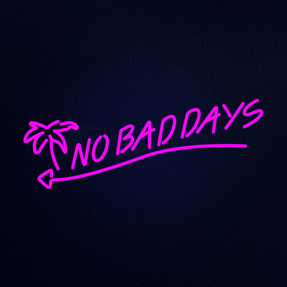 No Bad Days 13" x 32" LED Neon Sign