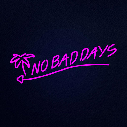 No Bad Days 13" x 32" LED Neon Sign