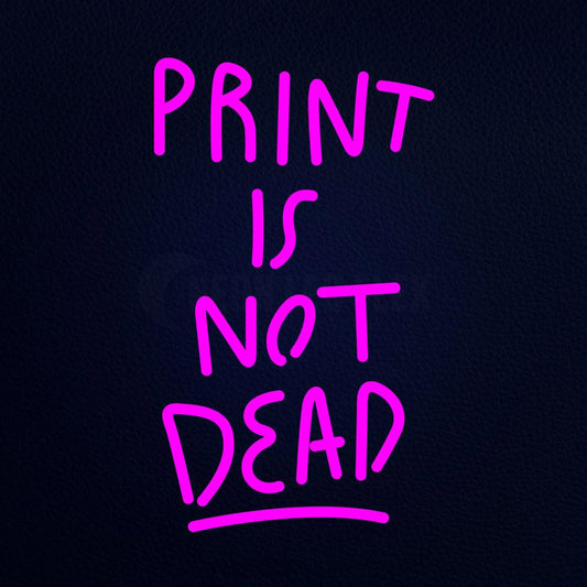 Print is Not Dead 12" x 19" LED Neon Sign