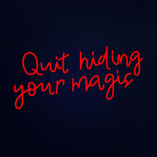 Quit Hiding Your Magic 37" x 20" LED Neon Sign