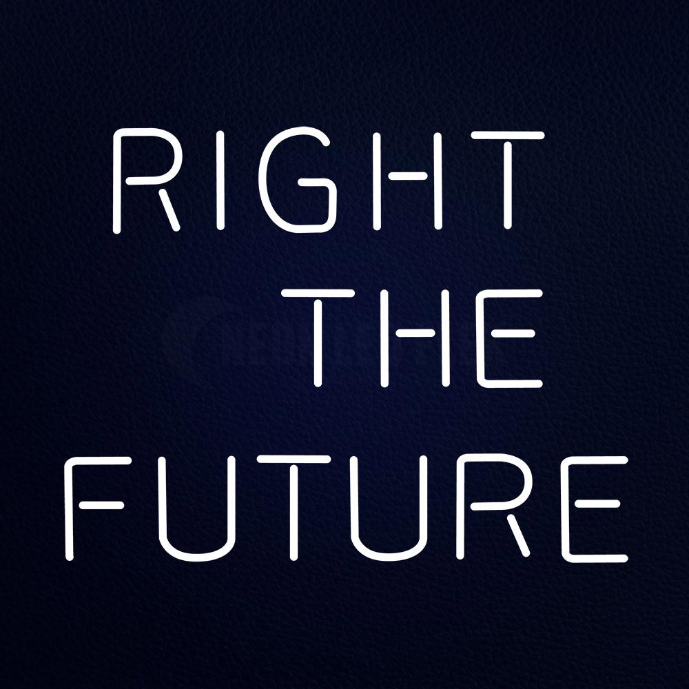 Right the Future 31" x 24" LED Neon Sign