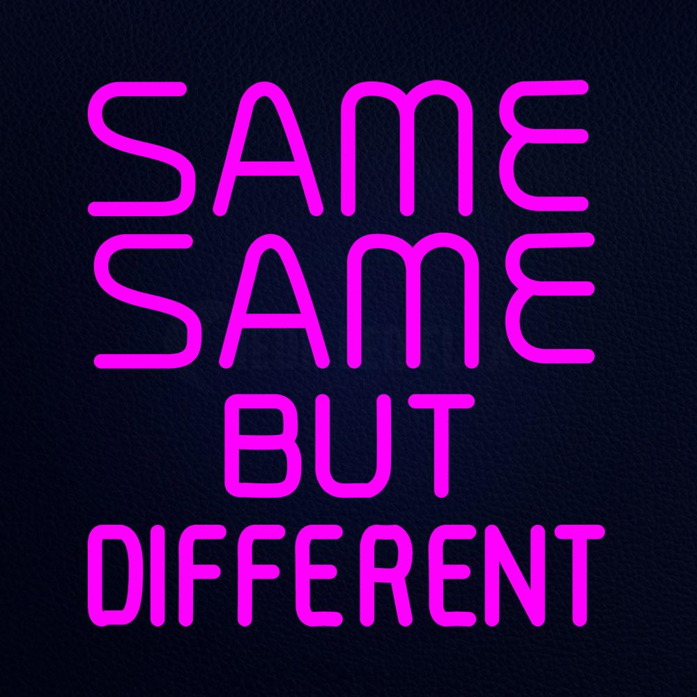 Same Same but Different 16" x 17" LED Neon Sign