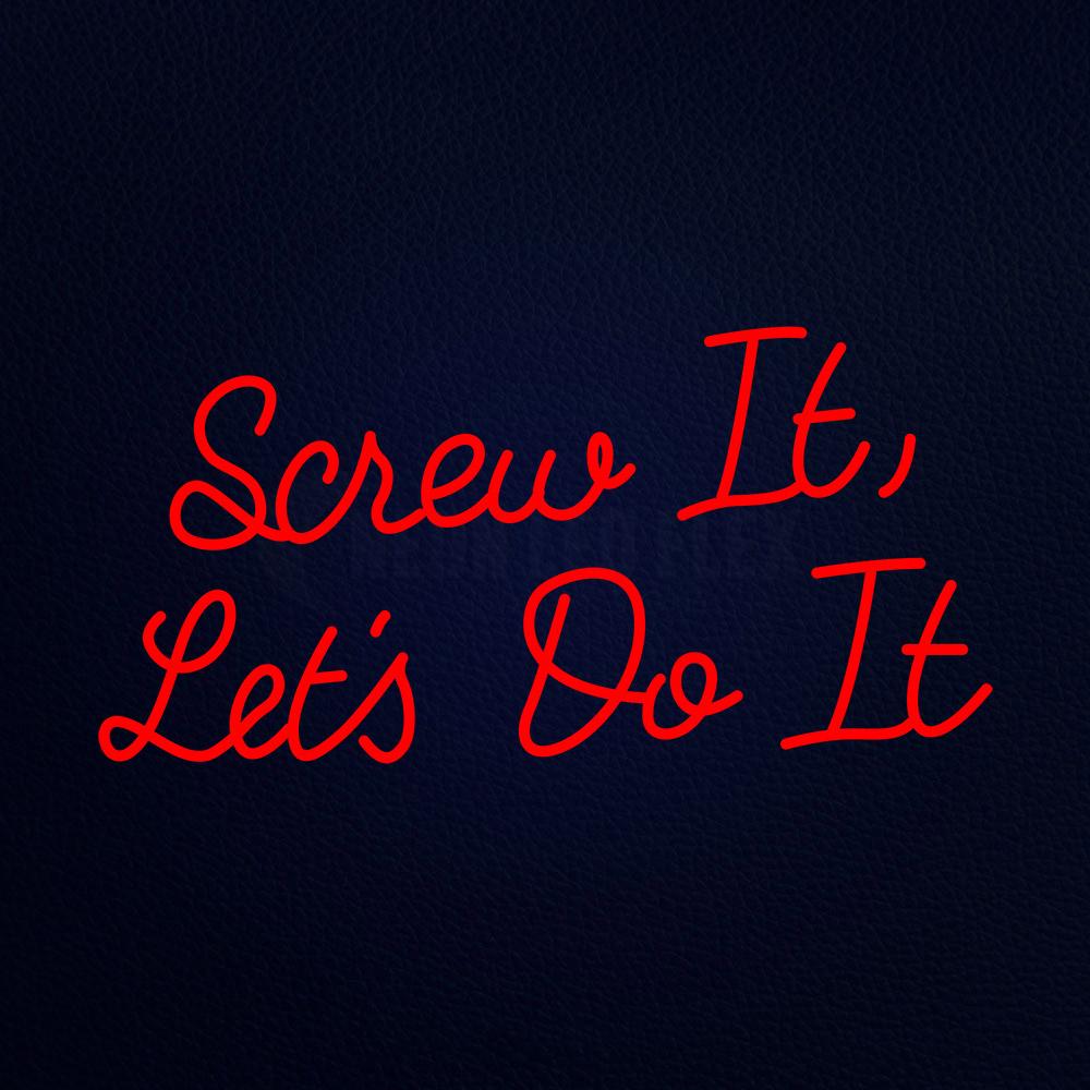 Screw It Lets Do It 37" x 20" LED Neon Sign