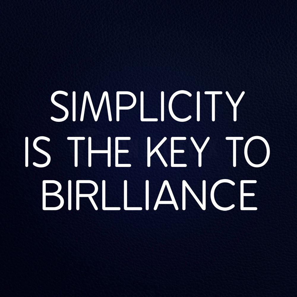 Simplicity is the Key to Brilliance 20" x 37" LED Neon Sign