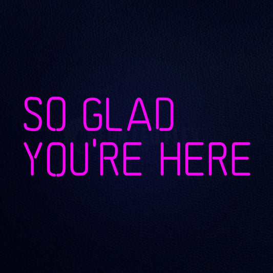 So Glad Youre Here 32" x 13" LED Neon Sign
