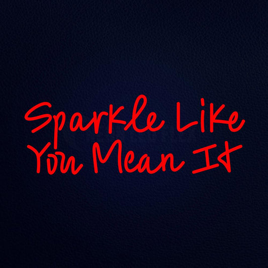 Sparkle Like You Mean It 32" x 13" LED Neon Sign