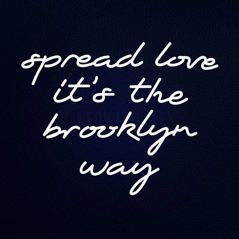 Spread Love Its the Brooklyn Way 31" x 24" LED Neon Sign