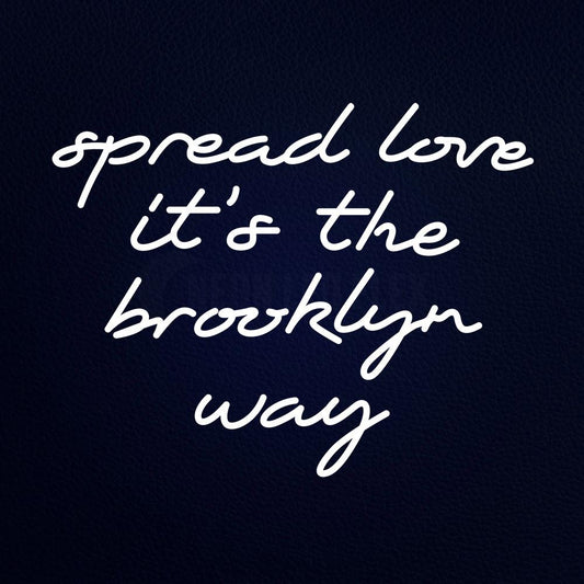 Spread Love Its the Brooklyn Way 31" x 24" LED Neon Sign