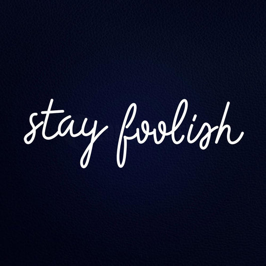 Stay Foolish 32" x 13" LED Neon Sign