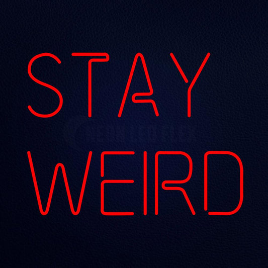 Stay Weird 24" x 31" LED Neon Sign
