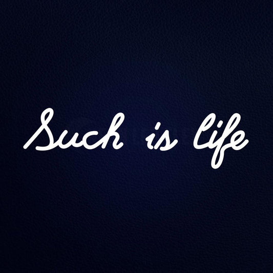 Such is Life 25" x 8" LED Neon Sign