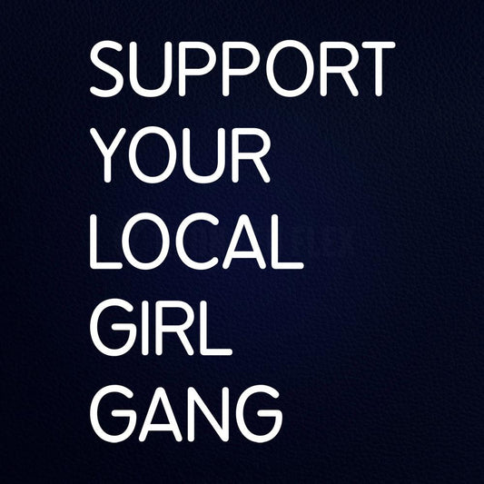 Support Your Local Girl Gang 31" x 24" LED Neon Sign