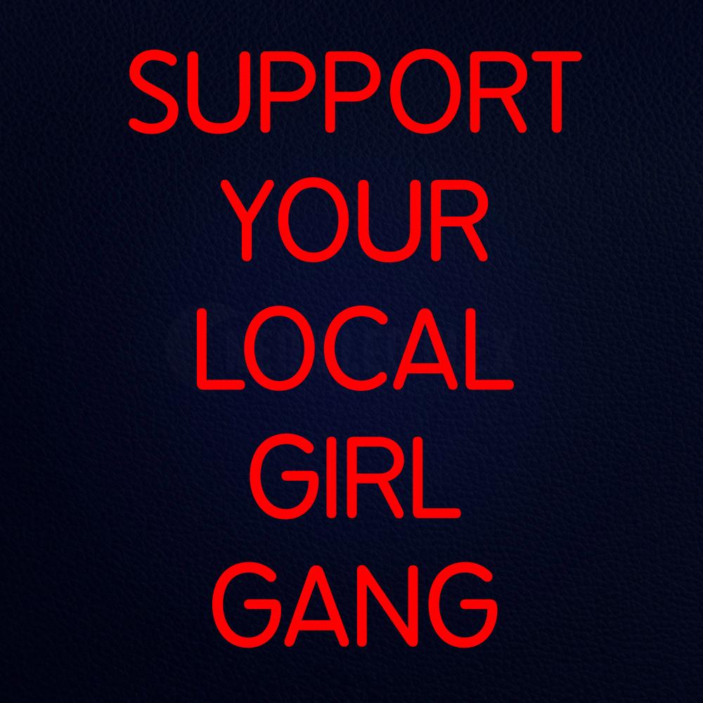 Support Your Local Girl Gang 31" x 24" LED Neon Sign