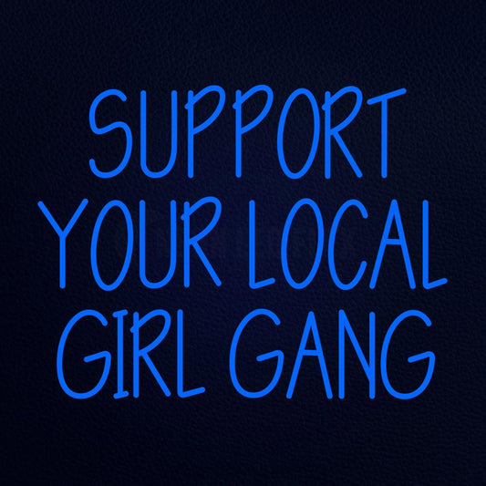 Support Your Local Girl Gang 24" x 31" LED Neon Sign