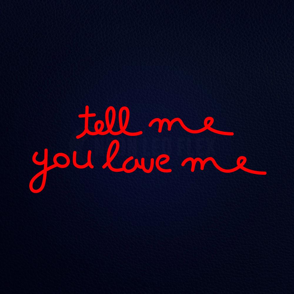 Tell Me You Love Me Real 32" x 13" LED Neon Sign