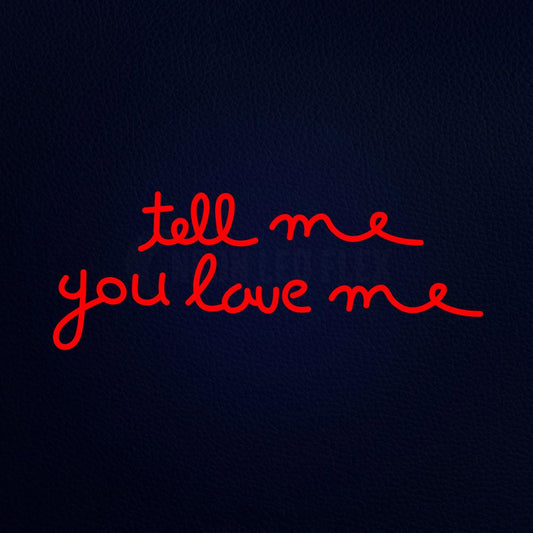 Tell Me You Love Me Real 32" x 13" LED Neon Sign