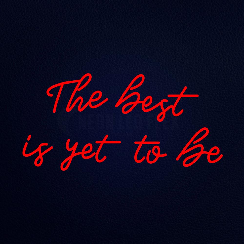 The Best is Yet to Be 37" x 20" LED Neon Sign
