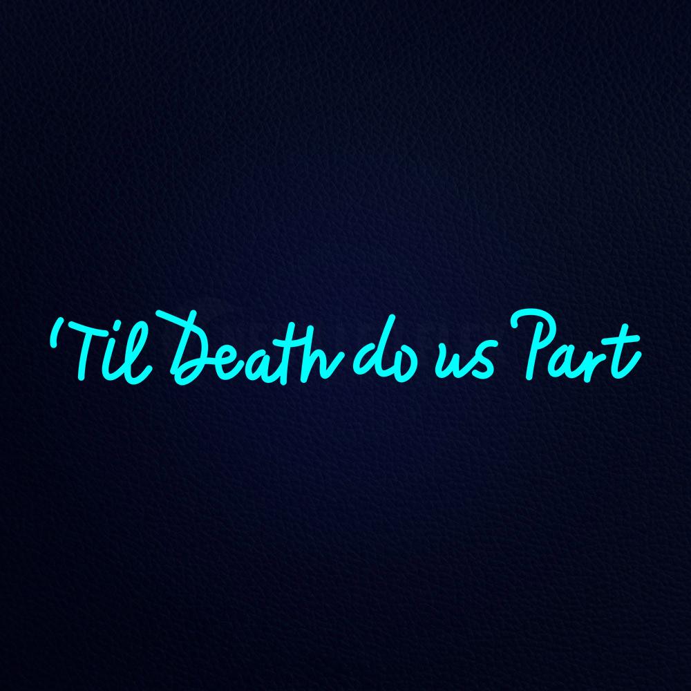 The Death Do Us Part 37" x 6" LED Neon Sign