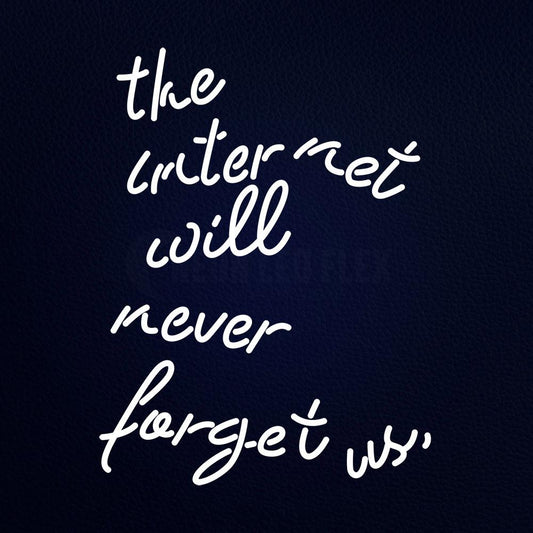 The Internet Will Never Forget Us 24" x 31" LED Neon Sign