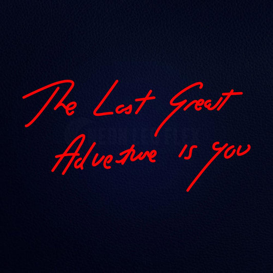 The Last Great Adveture is You 37" x 20" LED Neon Sign