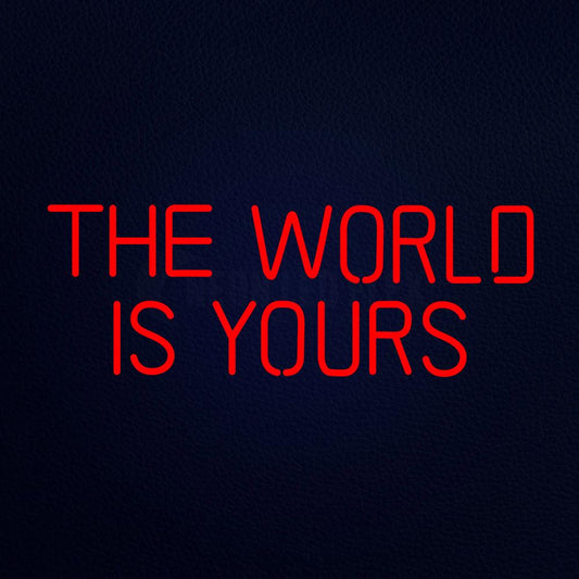 The World is Yours 32" x 13" LED Neon Sign