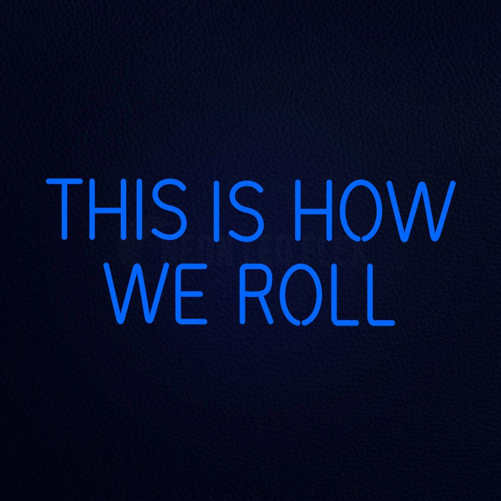 This is We How We Roll 32" x 13" LED Neon Sign