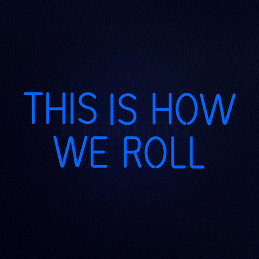 This is We How We Roll 32" x 13" LED Neon Sign