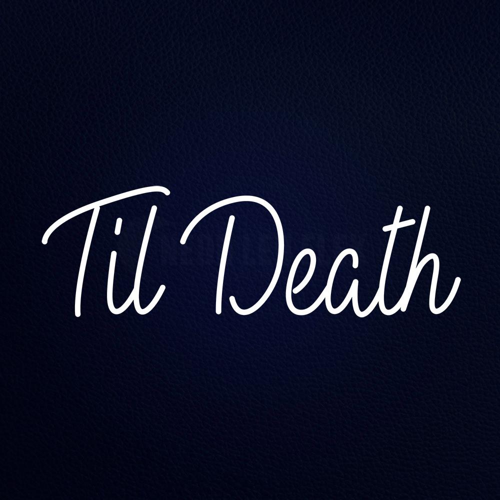 Til Death 13" x 32" LED Neon Sign