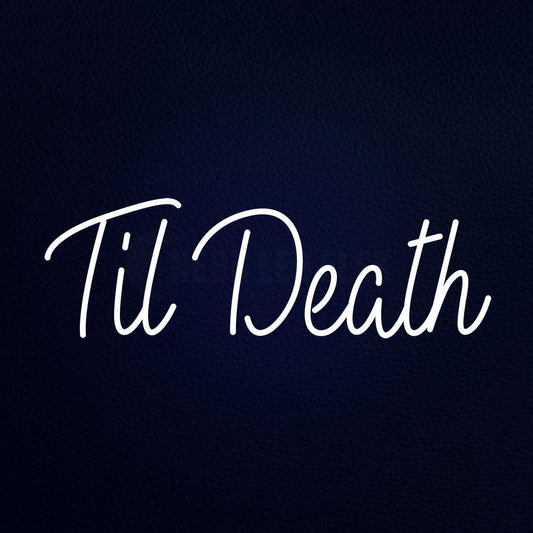 Til Death 13" x 32" LED Neon Sign