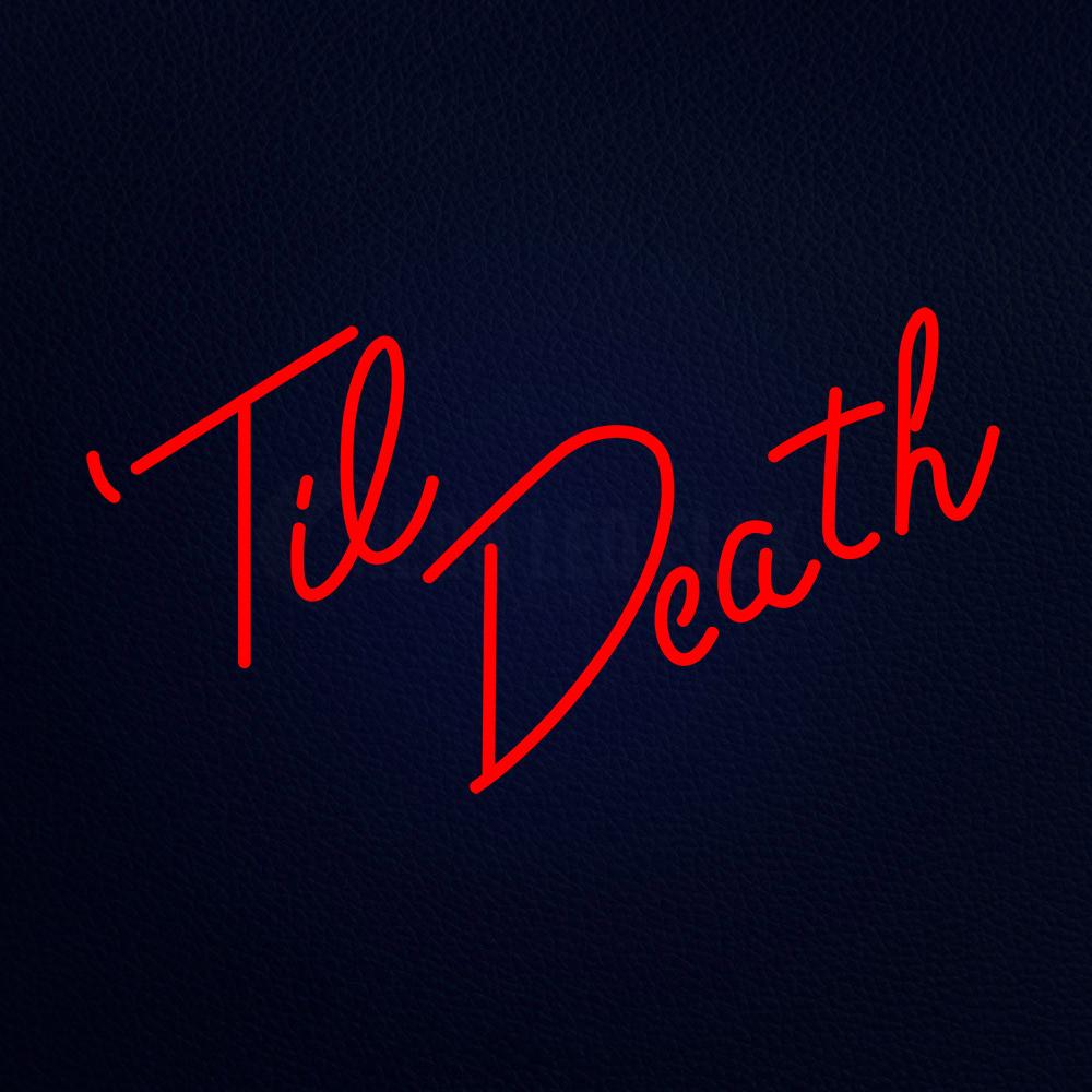 Til Deathl 30" x 17" LED Neon Sign