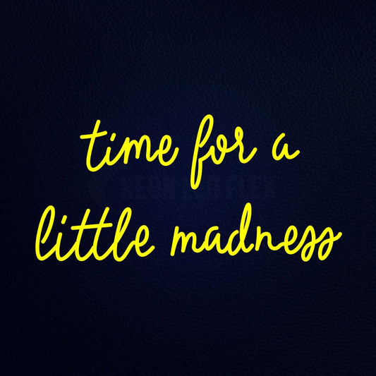 Time for a Little Madness 37" x 20" LED Neon Sign