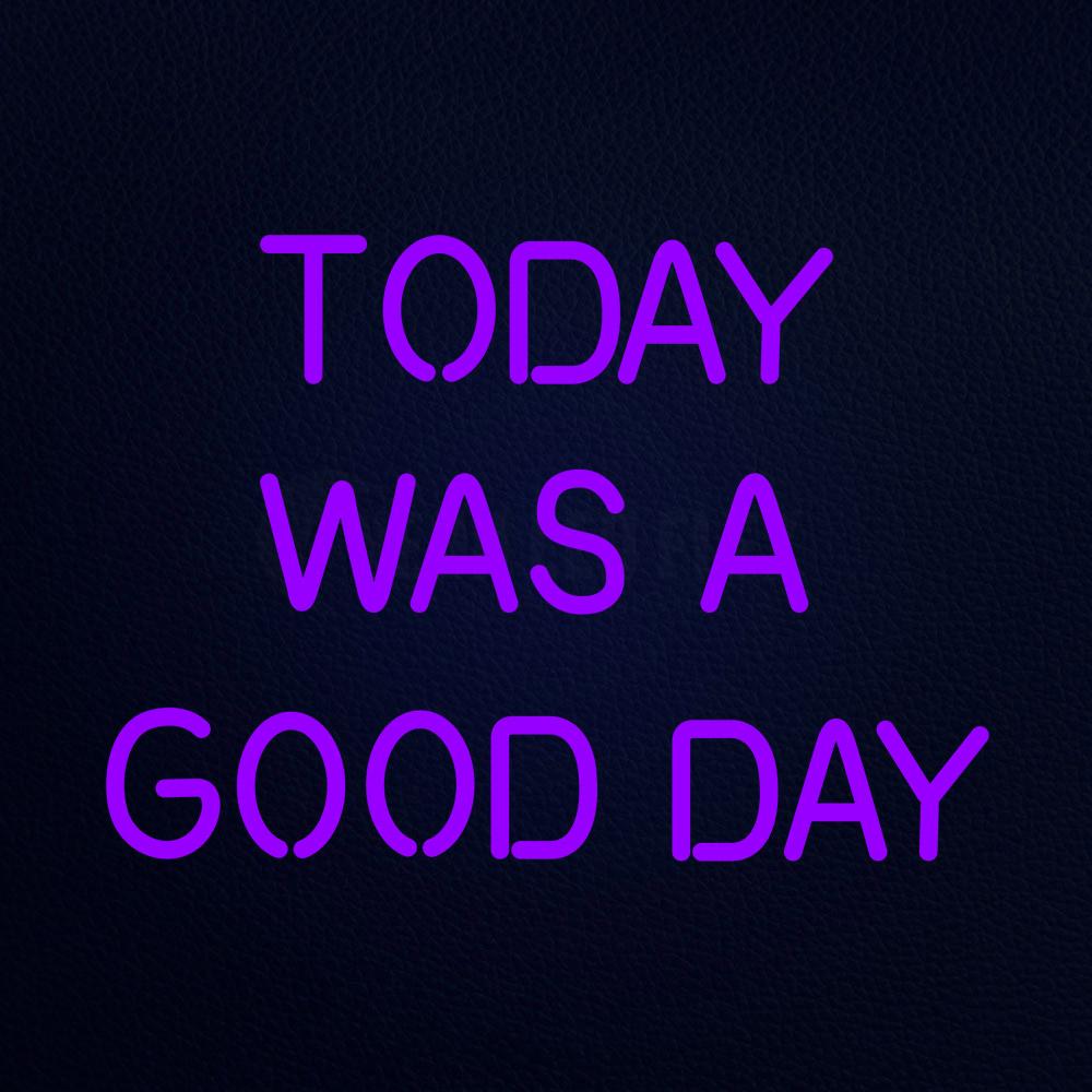 Today Was a Good Day 21" x 16" LED Neon Sign