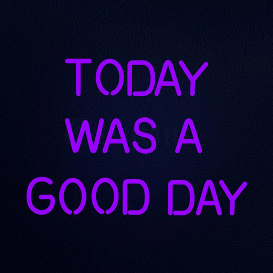 Today Was a Good Day 21" x 16" LED Neon Sign