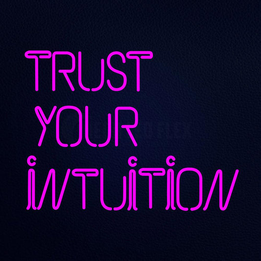 Trust Your Intuition 31" x 24" LED Neon Sign
