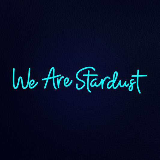 We Are Stardust 24" x 6" LED Neon Sign